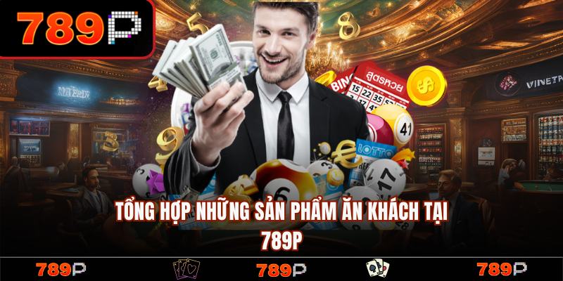 789P - Trang Chủ 789P.COM Chính Thức 2026 Khuyến Mãi +789K 15 Những sản phẩm game hot nhất tại 789P
