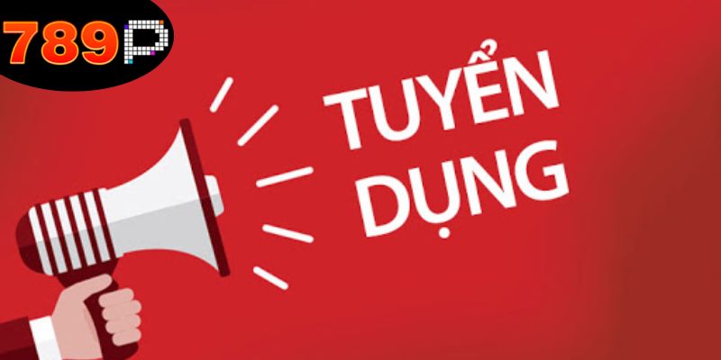 789P Tuyển Dụng - Cơ Hội Nghề Nghiệp Hấp Dẫn Dành Cho Bạn 7 tuyen-dung